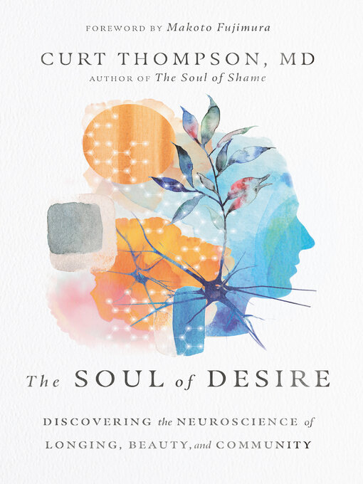 Title details for The Soul of Desire by Curt Thompson - Available
